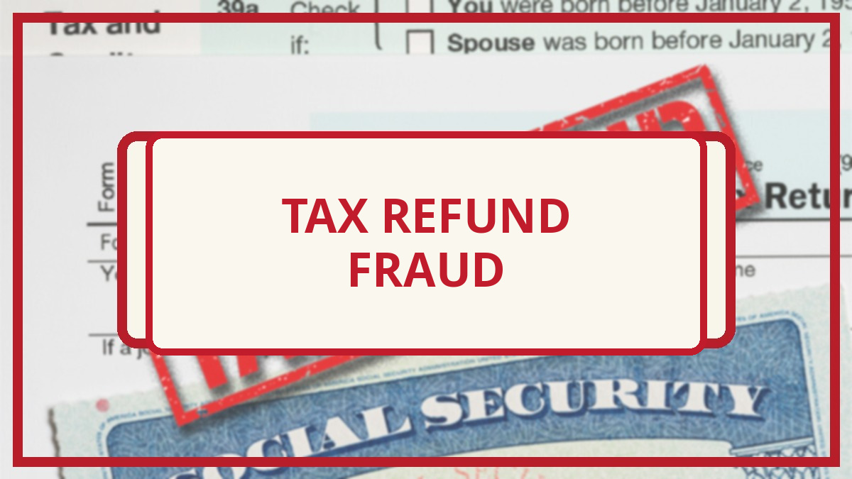 Tax refund fraud warning based on the source article’s illustration